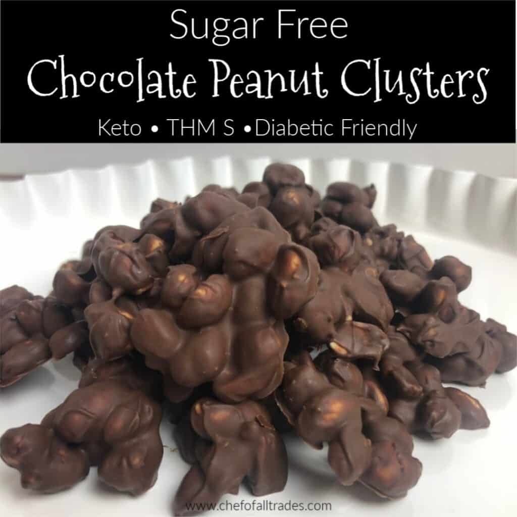 Sugar Free Chocolate Peanut Clusters - Dessert - Chef of All Trades