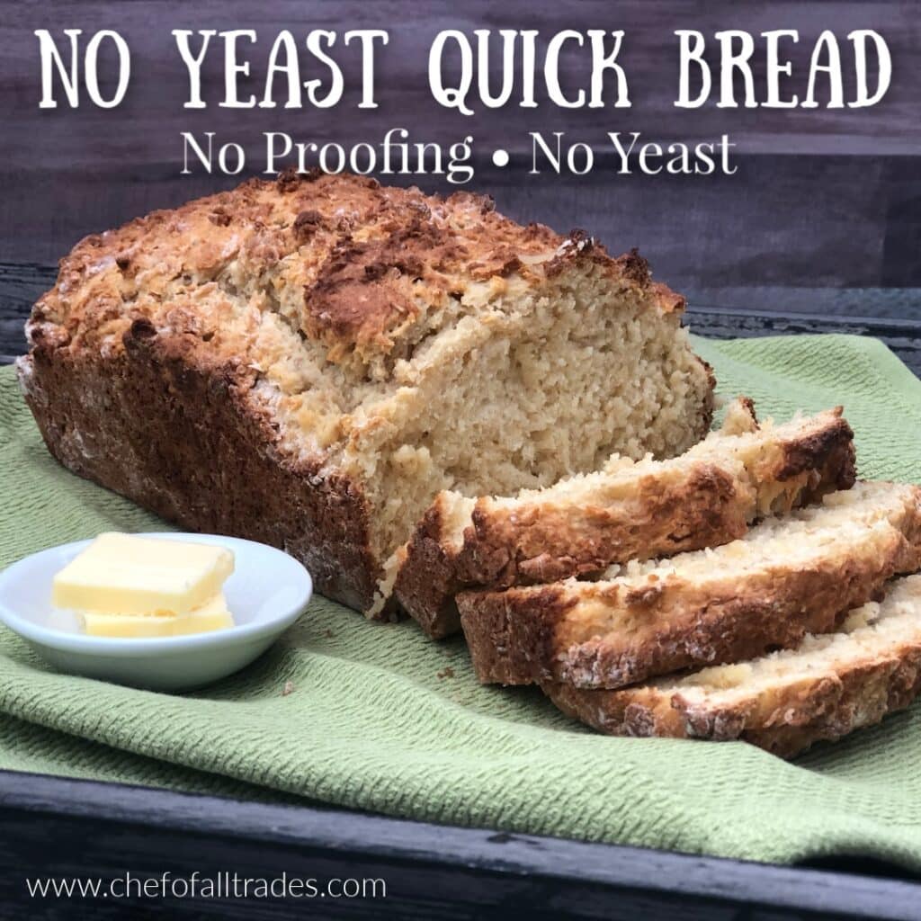 No Yeast Quick Bread - Everyday Use - Chef Of All Trades